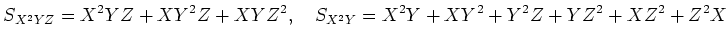 % latex2html id marker 779
$\displaystyle S_{X^2YZ}=X^2YZ+XY^2Z+XYZ^2,\quad S_{X^2Y}=X^2Y+XY^2+Y^2Z+Y Z^2+X Z^2+Z^2 X
$