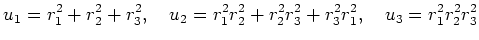 % latex2html id marker 787
$\displaystyle u_1= r_1^2 +r_2^2+r_3^2, \quad
u_2=r_1^2 r_2^2 +r_2^2 r_3^2 +r_3^2 r_1^2 , \quad
u_3=r_1^2 r_2^2 r_3^2
$