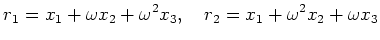 % latex2html id marker 740
$\displaystyle r_1=x_1 +\omega x_2 +\omega^2 x_3,\quad
r_2=x_1 +\omega^2 x_2 +\omega x_3
$