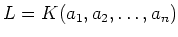 $ L=K(a_1,a_2,\dots,a_n)$