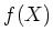 $ f(X)$