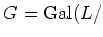 $ G=\operatorname{Gal}(L/$