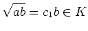 % latex2html id marker 1458
$\displaystyle \sqrt{ab}=c_1 b \in K
$