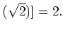 % latex2html id marker 1504
$\displaystyle (\sqrt{2})]=2.
$