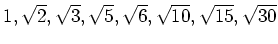 % latex2html id marker 1574
$\displaystyle 1,\sqrt{2},\sqrt{3},\sqrt{5}, \sqrt{6},\sqrt{10},\sqrt{15}, \sqrt{30}
$