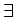 $ \exists$