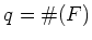 % latex2html id marker 740
$ q=\char93 (F)$