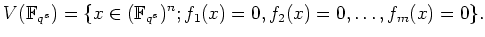 % latex2html id marker 506
$\displaystyle V(\mathbb{F}_{q^s})=\{x\in ( \mathbb{F}_{q^s})^n; f_1(x)=0,f_2(x)=0,\dots, f_m(x)=0\}.
$