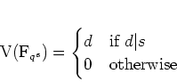 \begin{displaymath}
% latex2html id marker 647V(\mathbb{F}_{q^s})=
\begin{cases}
d & \text {if } d \vert s \\
0 & \text {otherwise}
\end{cases}\end{displaymath}