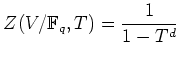 % latex2html id marker 649
$\displaystyle Z(V/\mathbb{F}_q,T) = \frac{1}{1-T^d}
$