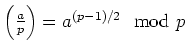 $ {\left(\frac{a}{p}\right)}= a^{(p-1)/2} \mod p $