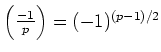 $ {\left(\frac{-1}{p}\right)}=(-1)^{(p-1)/2} $