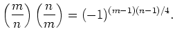 $\displaystyle \left(\frac{m}{n}\right)
\left(\frac{n}{m}\right)
=(-1)^{(m-1)(n-1)/4}.
$