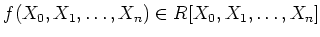 $ f(X_0,X_1,\dots,X_n)\in R[X_0,X_1,\dots, X_n]$