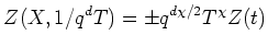 % latex2html id marker 615
$\displaystyle Z(X,1/q^d T)=\pm q^{d \chi/2 }T^\chi Z(t)
$