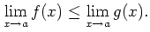 % latex2html id marker 873
$\displaystyle \lim_{x\to a} f(x) \leq \lim_{x\to a} g(x).
$