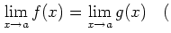 % latex2html id marker 879
$\displaystyle \lim_{x\to a } f(x)=\lim_{x\to a} g(x) \quad($