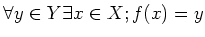$\displaystyle \forall y\in Y \exists x\in X ; f(x)=y
$