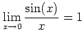 $\displaystyle \lim_{x\to 0} \frac{\sin(x)}{x}=1
$