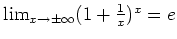 $ \lim_{x\to \pm \infty}(1+\frac{1}{x})^x=e$