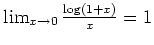 $ \lim_{x\to 0} \frac{\log(1+x)}{x}=1$