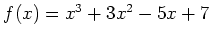 $ f(x)=x^3+3x^2-5x+7$