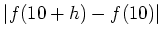 $ \vert f(10+h)-f(10)\vert$