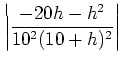 $\displaystyle \left\vert\frac{-20 h - h^2}{10^2 (10+h)^2}\right\vert$