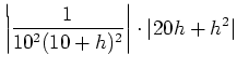 $\displaystyle \left\vert\frac{1}{10^2 (10+h)^2}\right\vert\cdot \vert 20 h+h^2\vert$