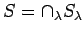 $\displaystyle S=\cap_\lambda S_\lambda
$