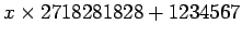 $ x \times 2718281828+1234567$