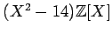 $ (X^2-14){\mbox{${\mathbb{Z}}$}}[X]$