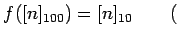 % latex2html id marker 1091
$\displaystyle f([n]_{100})=[n]_{10} \quad \quad ($