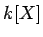 $ k[X]$