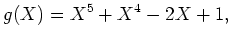 $\displaystyle g(X)=X^5+X^4-2 X+1,$
