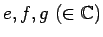 $ e,f,g  (\in {\mathbb{C}})$