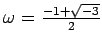 % latex2html id marker 1159
$ \omega=\frac{-1+\sqrt{-3}}{2}$