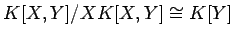 $ K[X,Y]/XK[X,Y]\cong K[Y]$