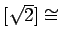 % latex2html id marker 959
$ [\sqrt{2}]\cong$