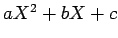 $ aX^2+bX+c$