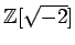 % latex2html id marker 1137
$ {\mbox{${\mathbb{Z}}$}}[\sqrt{-2}]$