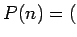 $\displaystyle P(n)=($