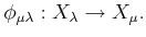 $\displaystyle \phi_{\mu\lambda} :X_\lambda \to X_\mu.
$