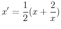 $\displaystyle x'=\frac{1}{2}(x+ \frac{2}{x})
$