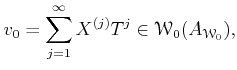 $\displaystyle v_0=
\sum_{j=1}^\infty X^{(j)} T^j \in \mathcal W_0(A_{\mathcal W_0}),
$