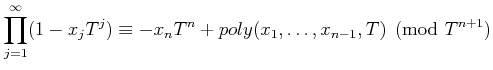 % latex2html id marker 863
$\displaystyle \prod_{j=1}^\infty (1-x_j T^j) \equiv
-x_n T^n+poly(x_1,\dots,x_{n-1}, T)
\pmod {T^{n+1}}
$