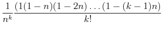 $\displaystyle \frac{1}{n^k} \frac{(1(1-n)(1-2n)\dots (1-(k-1)n)}{k!}$