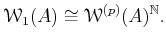 $\displaystyle \mathcal W_1(A) \cong \mathcal W^{(p)}(A)^{\mathbb{N}}.
$