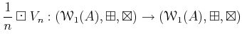 $\displaystyle \frac{1}{n} \boxdot V_n :
(\mathcal W_1(A),\boxplus,\boxtimes)
\to
(\mathcal W_1(A),\boxplus,\boxtimes)
$