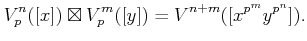 $\displaystyle V_p^n([x]) \boxtimes V_p^m ([y])=V^{n+m}([x^{p^m} y^{p^n}]).
$